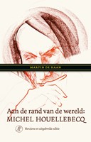 Aan de rand van de wereld: Michel Houellebecq Aan de rand van de wereld: Michel Houellebecq
