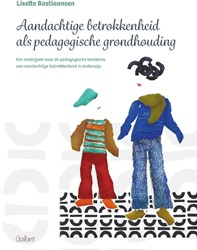 Aandachtige betrokkenheid als pedagogische grondhouding Aandachtige betrokkenheid als pedagogische grondhouding