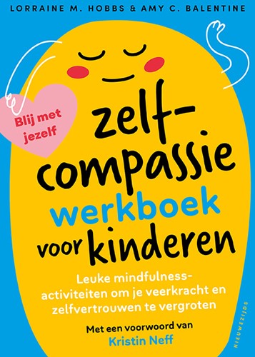 Het zelfcompassiewerkboek voor kinderen Het zelfcompassiewerkboek voor kinderen