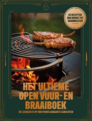 Het Ultieme Open Vuur- en Braaiboek Het Ultieme Open Vuur- en Braaiboek