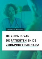 De zorg is van de patiënten en de zorgprofessionals!