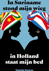 Koloniaal verleden Suriname Nederland In Suriname stond mijn wieg In Holland staat mijn bed