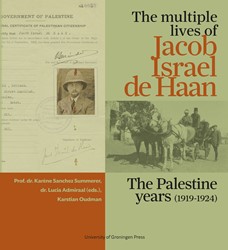 Visions of the Middle East and North Africa The multiple lives of Jacob Israël de Haan The multiple lives of Jacob Israël de Haan