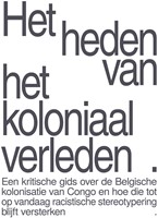 Het heden van het koloniaal verleden Het heden van het koloniaal verleden