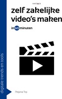 Digitale trends en tools in 60 minuten Zelf zakelijke video's maken in 60 minuten