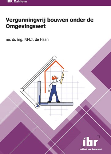 IBR Cahiers Vergunningvrij bouwen onder de Omgevingswet