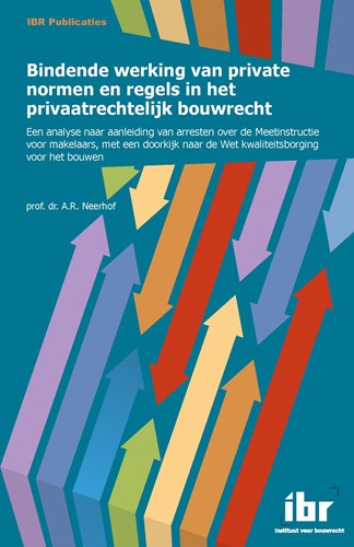 Bindende werking van private normen en regels in het privaatrechtelijk bouwrecht Bindende werking van private normen en regels in het privaatrechtelijk bouwrecht