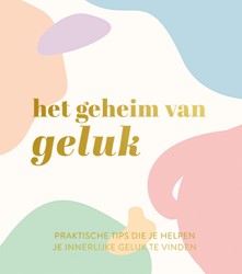 Het geheim van geluk Het geheim van geluk