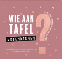 Wie aan tafel? Vriendinnen Wie aan tafel? Vriendinnen