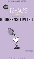 100+ Lifehacks voor een eenvoudiger leven met hoogsensitiviteit