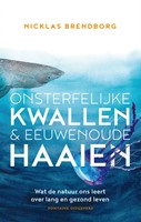 Onsterfelijke kwallen & eeuwenoude haaien Onsterfelijke kwallen & eeuwenoude haaien