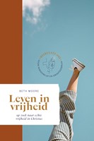BETH MOORE BIJBELSTUDIES LEVEN IN VRIJHEID LEVEN IN VRIJHEID