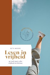 BETH MOORE BIJBELSTUDIES LEVEN IN VRIJHEID LEVEN IN VRIJHEID