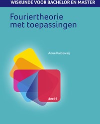 Wiskunde voor bachelor en master Fouriertheorie met toepassingen