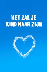 Het zal je kind maar zijn
