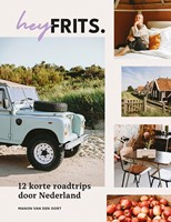 Hey Frits. 12 roadtrips door Nederland Hey Frits. 12 roadtrips door Nederland