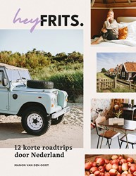 Hey Frits. 12 roadtrips door Nederland Hey Frits. 12 roadtrips door Nederland