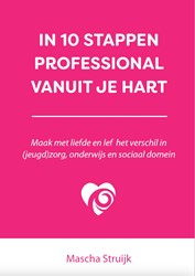 In 10 stappen professional vanuit je hart