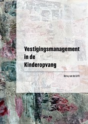 Vestigingsmanagement in de Kinderopvang Vestigingsmanagement in de Kinderopvang