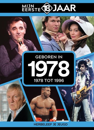 Mijn eerste 18 jaar Geboren in 1978 Geboren in 1978