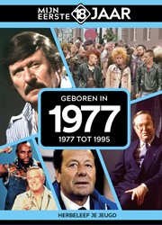 Mijn eerste 18 jaar Geboren in 1977 Geboren in 1977