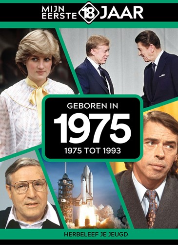 Mijn eerste 18 jaar Geboren in 1975 Geboren in 1975