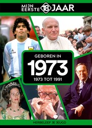 Mijn eerste 18 jaar Geboren in 1973 Geboren in 1973