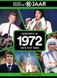 Mijn eerste 18 jaar Geboren in 1972 Geboren in 1972