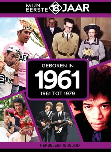 Mijn eerste 18 jaar Geboren in 1961 Geboren in 1961