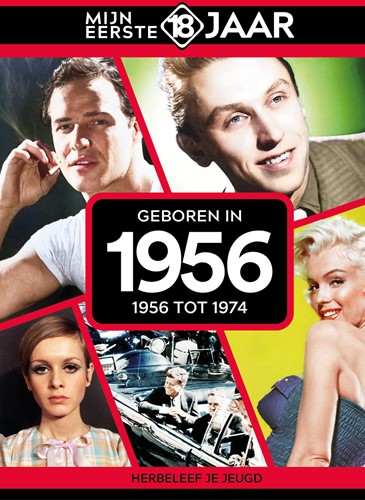 Mijn eerste 18 jaar Geboren in 1956 Geboren in 1956