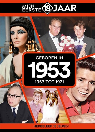 Mijn eerste 18 jaar Geboren in 1953 Geboren in 1953