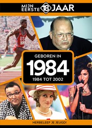 Mijn eerste 18 jaar Geboren in 1984 Geboren in 1984