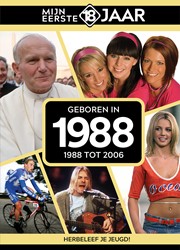 Mijn eerste 18 jaar Geboren in 1988 Geboren in 1988